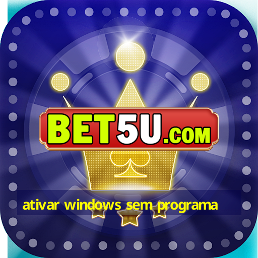 ativar windows sem programa